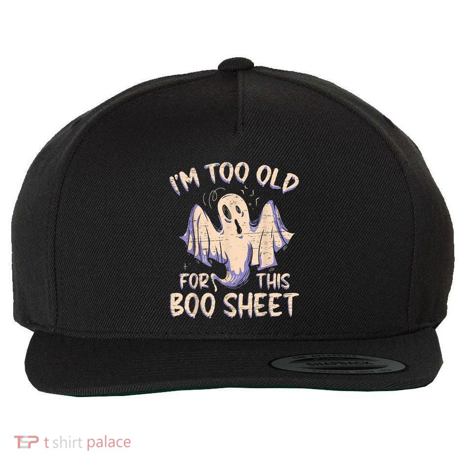 I Am Too Old For This Boo Sheet Funny Happy Halloween Wool Snapback Cap