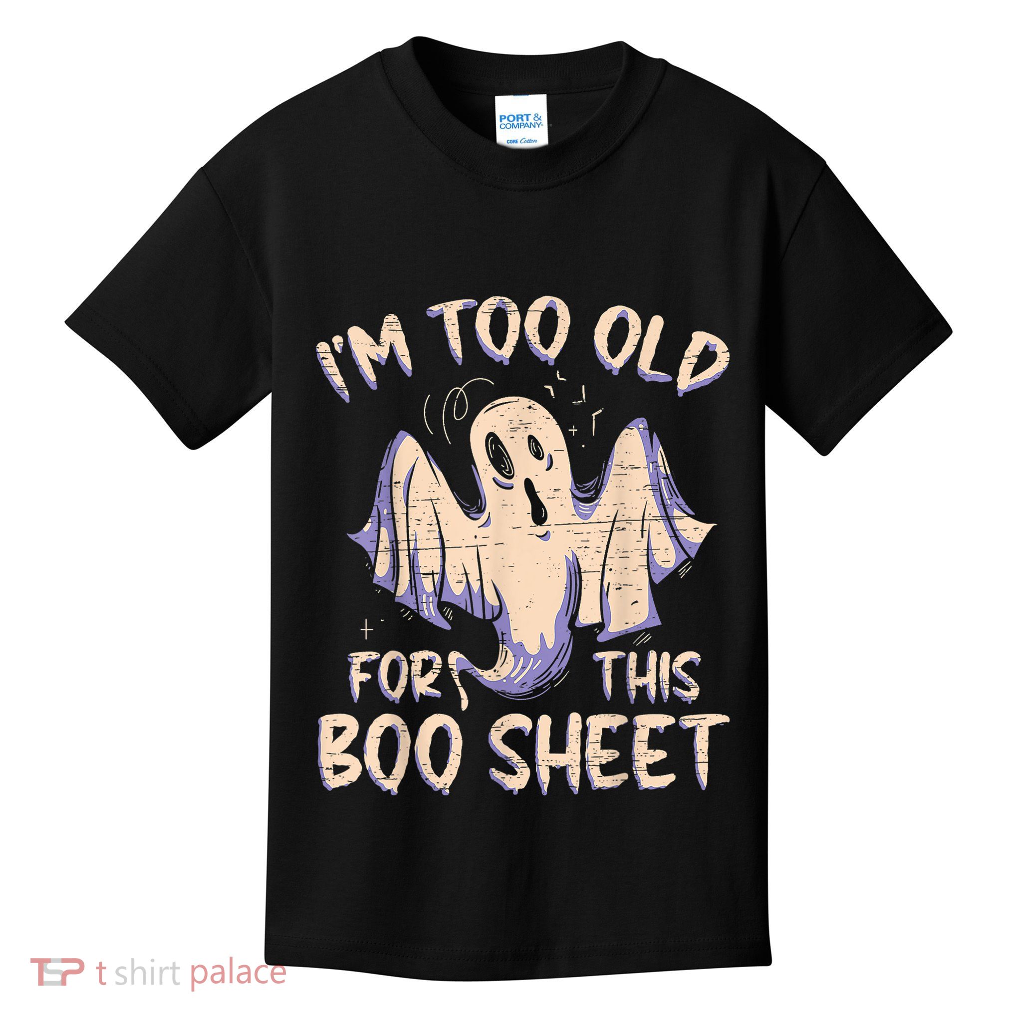 I Am Too Old For This Boo Sheet Funny Happy Halloween Kids T-Shirt