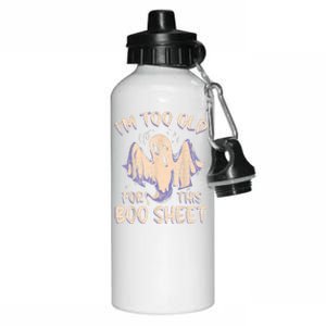 I Am Too Old For This Boo Sheet Funny Happy Halloween Aluminum Water Bottle