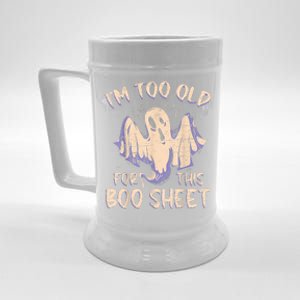 I Am Too Old For This Boo Sheet Funny Happy Halloween Beer Stein