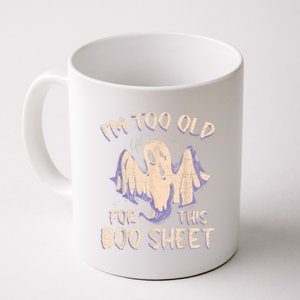 I Am Too Old For This Boo Sheet Funny Happy Halloween Coffee Mug