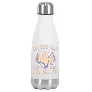 I Am Too Old For This Boo Sheet Funny Happy Halloween Stainless Steel Insulated Water Bottle