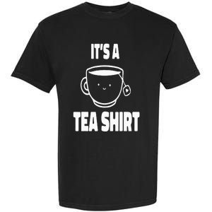 It's A Tea Funny Tea Drinker Lover Garment-Dyed Heavyweight T-Shirt