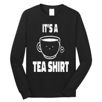 It's A Tea Funny Tea Drinker Lover Long Sleeve Shirt