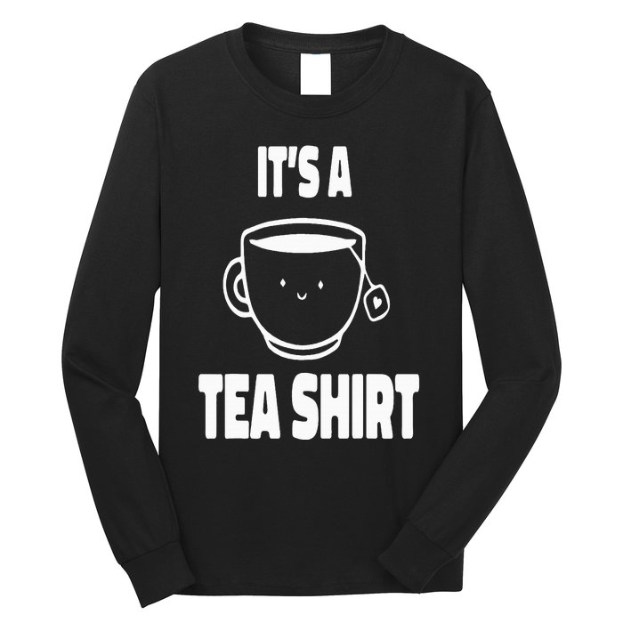 It's A Tea Funny Tea Drinker Lover Long Sleeve Shirt