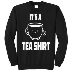 It's A Tea Funny Tea Drinker Lover Sweatshirt