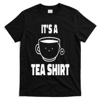 It's A Tea Funny Tea Drinker Lover T-Shirt