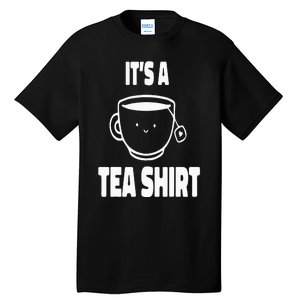 It's A Tea Funny Tea Drinker Lover Tall T-Shirt