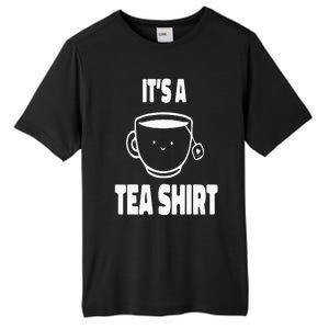 It's A Tea Funny Tea Drinker Lover Tall Fusion ChromaSoft Performance T-Shirt