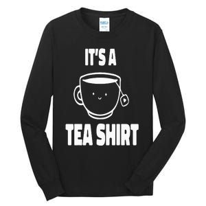 It's A Tea Funny Tea Drinker Lover Tall Long Sleeve T-Shirt