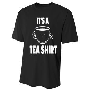 It's A Tea Funny Tea Drinker Lover Performance Sprint T-Shirt