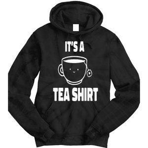 It's A Tea Funny Tea Drinker Lover Tie Dye Hoodie