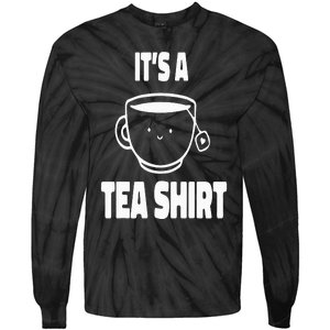 It's A Tea Funny Tea Drinker Lover Tie-Dye Long Sleeve Shirt