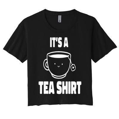 It's A Tea Funny Tea Drinker Lover Women's Crop Top Tee