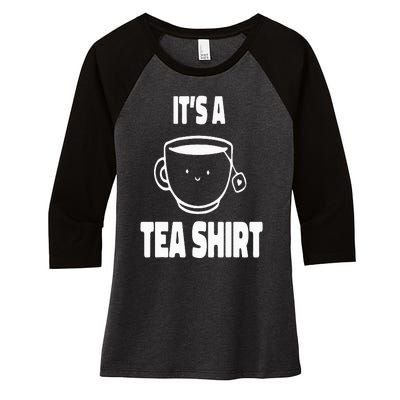 It's A Tea Funny Tea Drinker Lover Women's Tri-Blend 3/4-Sleeve Raglan Shirt