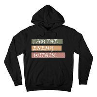 I Am The Enemy Within Hoodie