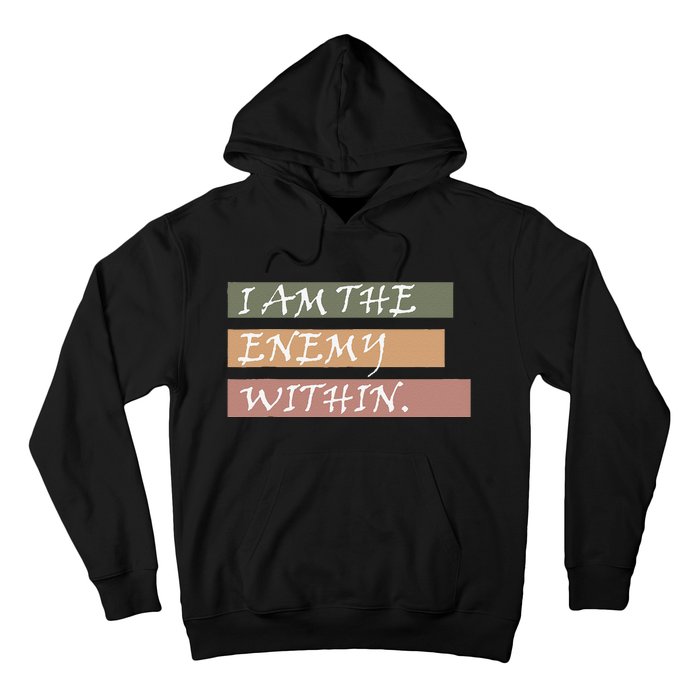 I Am The Enemy Within Hoodie