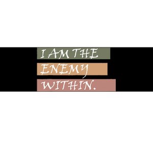 I Am The Enemy Within Bumper Sticker