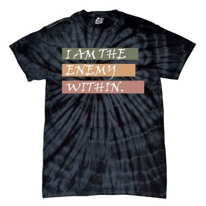 I Am The Enemy Within Tie-Dye T-Shirt