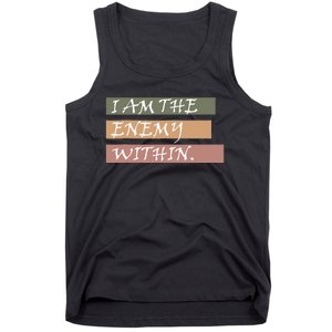 I Am The Enemy Within Tank Top