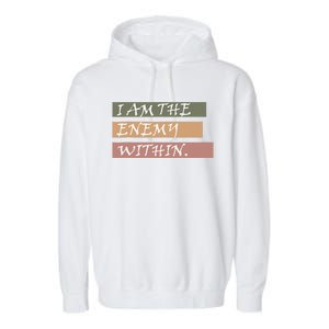 I Am The Enemy Within Garment-Dyed Fleece Hoodie