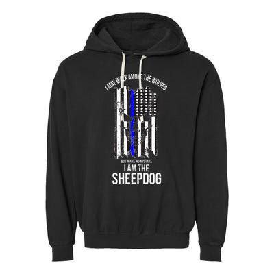 I Am The Sheepdog I Walk Among The Wolves Police Garment-Dyed Fleece Hoodie