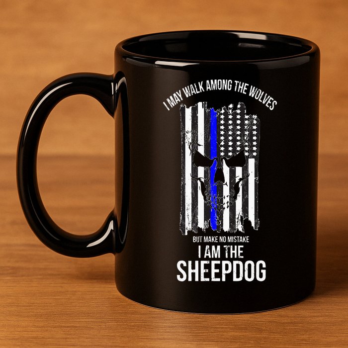 I Am The Sheepdog I Walk Among The Wolves Police 11oz C Handle Ceramic Mug