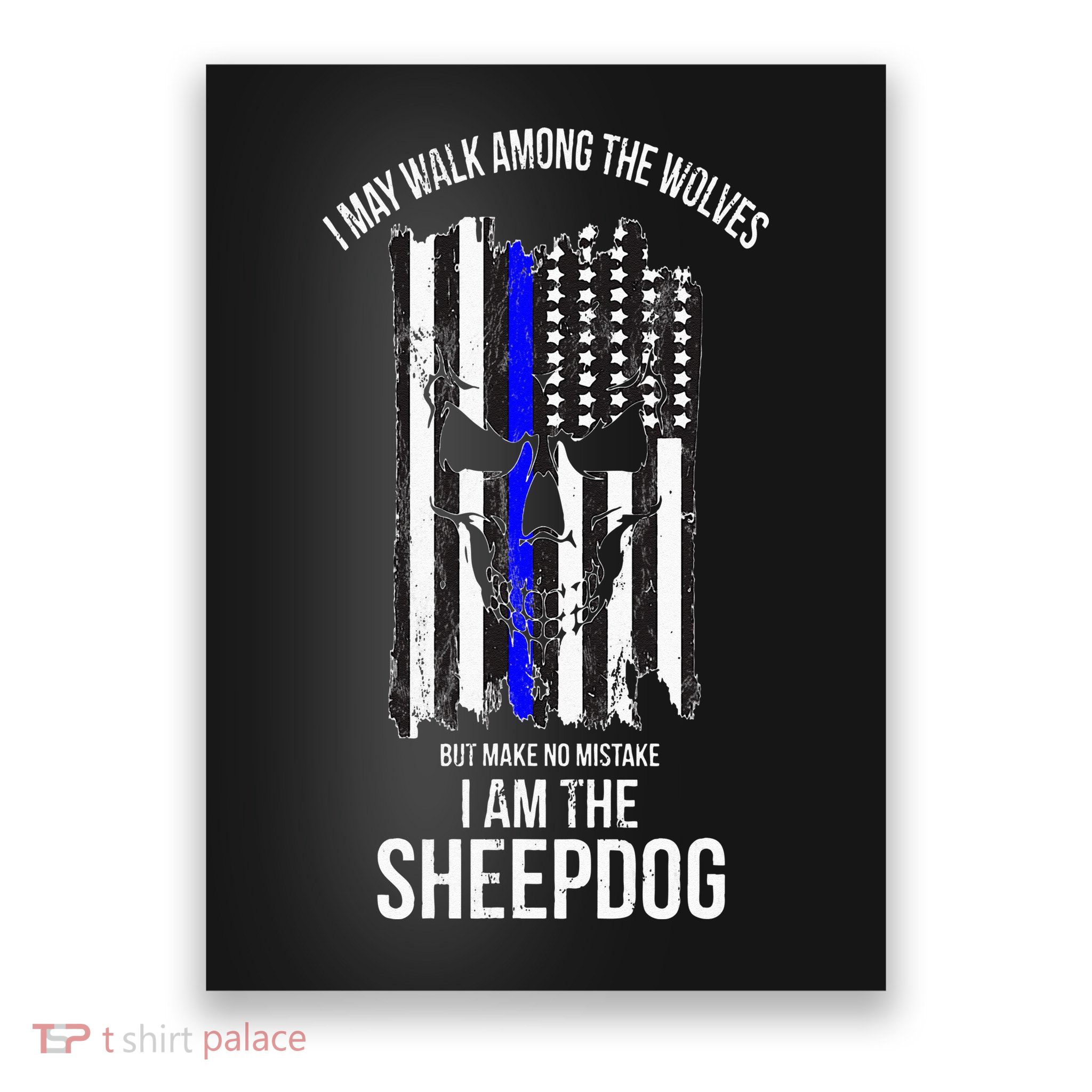I Am The Sheepdog I Walk Among The Wolves Police Poster