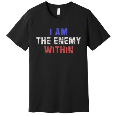 I Am The Enemy Within Premium T-Shirt