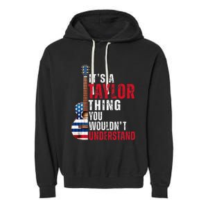 ItS A Taylor Thing You WouldnT Understand American Flag Garment-Dyed Fleece Hoodie