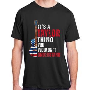 ItS A Taylor Thing You WouldnT Understand American Flag Adult ChromaSoft Performance T-Shirt