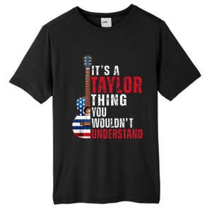 ItS A Taylor Thing You WouldnT Understand American Flag Tall Fusion ChromaSoft Performance T-Shirt