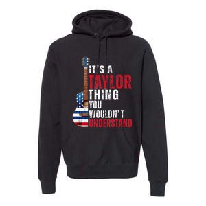 ItS A Taylor Thing You WouldnT Understand American Flag Premium Hoodie