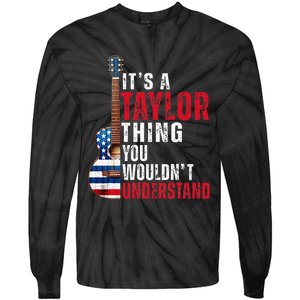 ItS A Taylor Thing You WouldnT Understand American Flag Tie-Dye Long Sleeve Shirt