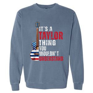 ItS A Taylor Thing You WouldnT Understand American Flag Garment-Dyed Sweatshirt