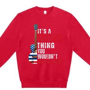 ItS A Taylor Thing You WouldnT Understand American Flag Premium Crewneck Sweatshirt