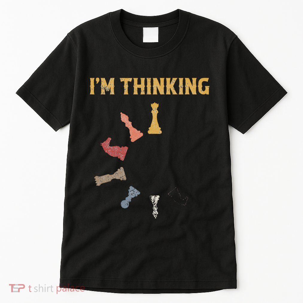 I Am Thinking Chess Pieces IM Thinking Chess Player Lover Tall T-Shirt