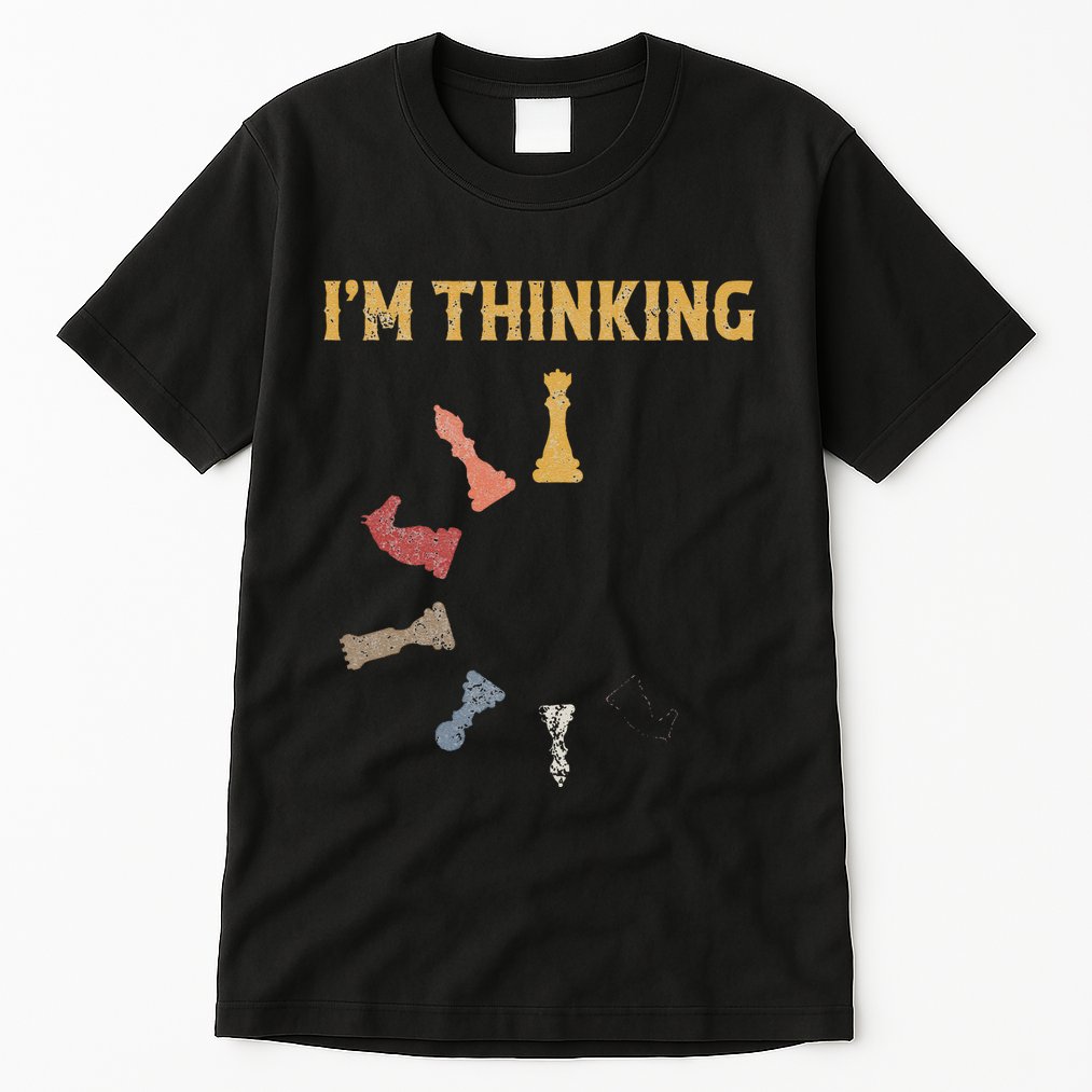 I Am Thinking Chess Pieces IM Thinking Chess Player Lover Tall T-Shirt
