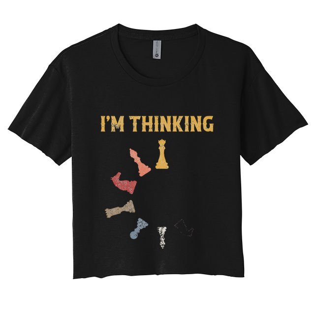 I Am Thinking Chess Pieces IM Thinking Chess Player Lover Crop Top