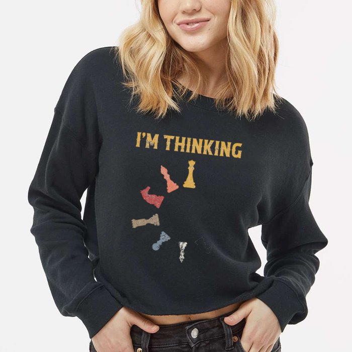 I Am Thinking Chess Pieces IM Thinking Chess Player Lover Cropped Pullover Crew