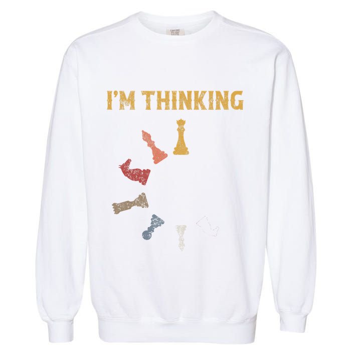 I Am Thinking Chess Pieces IM Thinking Chess Player Lover Garment-Dyed Sweatshirt
