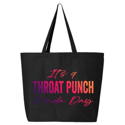 Its A Throat Punch Kinda Day Gift 25L Jumbo Tote
