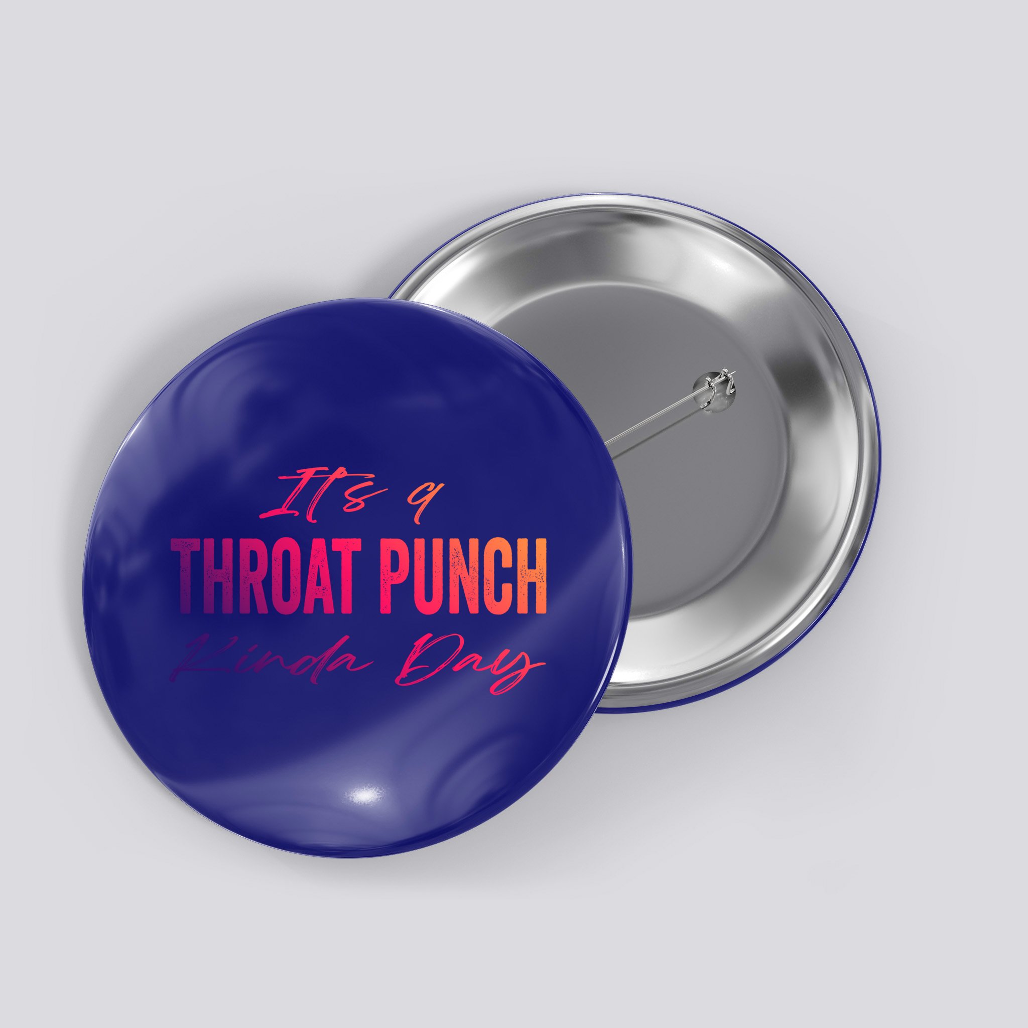 Its A Throat Punch Kinda Day Gift Button