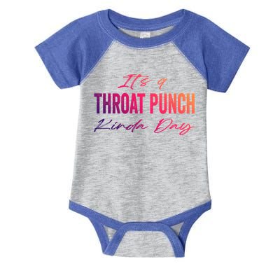 Its A Throat Punch Kinda Day Gift Infant Baby Jersey Bodysuit