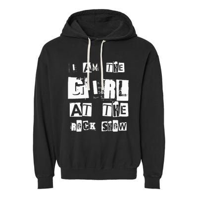 I Am The Girl At The R.O.C.K Show Rock Music Lover Garment-Dyed Fleece Hoodie