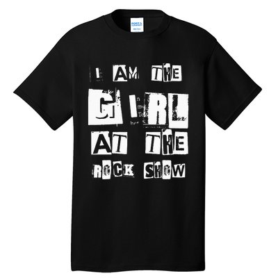 I Am The Girl At The R.O.C.K Show Rock Music Lover Tall T-Shirt