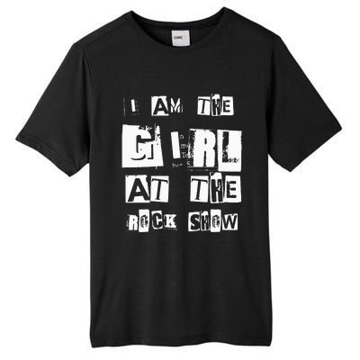 I Am The Girl At The R.O.C.K Show Rock Music Lover Tall Fusion ChromaSoft Performance T-Shirt