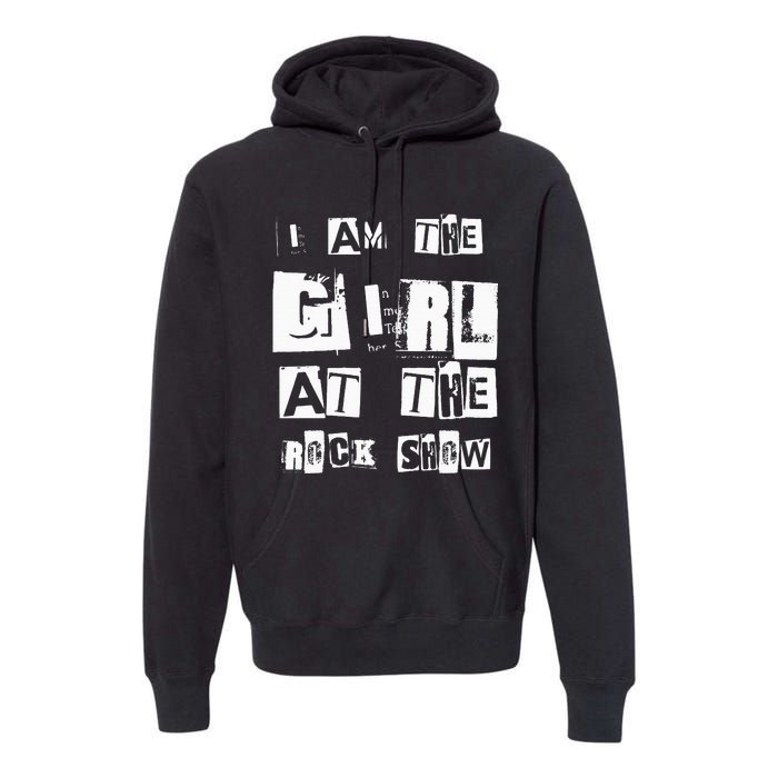 I Am The Girl At The R.O.C.K Show Rock Music Lover Premium Hoodie