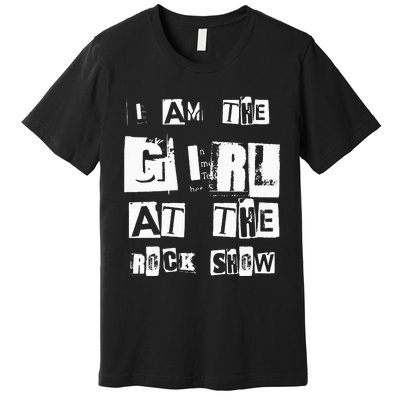 I Am The Girl At The R.O.C.K Show Rock Music Lover Premium T-Shirt