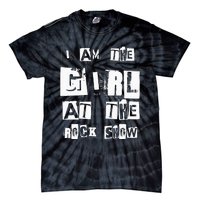 I Am The Girl At The R.O.C.K Show Rock Music Lover Tie-Dye T-Shirt